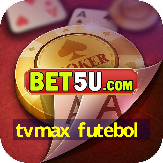 tvmax futebol